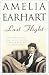 Last Flight: The World's Foremost Woman Aviator Recounts, in Her Own Words, Her Last, Fateful Flight