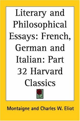Literary and Philosophical Essays: French, German and Italian (Harvard Classics, Part 32)