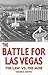 The Battle for Las Vegas by Dennis Griffin