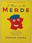 A Year In The Merde: The pleasures and perils of being a Brit in France (Paul West Book 8)