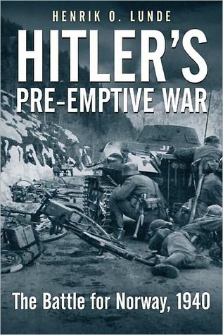 Hitler's Pre-Emptive War: The Battle for Norway, 1940 (Kindle Edition)