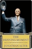 The Defining Moment: FDR's Hundred Days and the Triumph of Hope