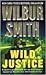 Wild Justice by Wilbur Smith