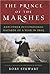 The Prince of the Marshes: And Other Occupational Hazards of a Year in Iraq