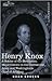 Henry Knox A Soldier Of The Revolution, Major-General In The Continental Army And Washington's Chief Of Artillery by Noah Brooks