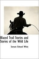 Blazed Trail Stories and Stories of the Wild Life (Kindle Edition)