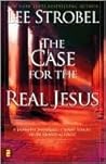 Book cover for The Case for the Real Jesus: A Journalist Investigates Current Attacks on the Identity of Christ