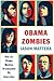 Obama Zombies: How the Liberal Machine Brainwashed My Generation