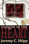 Fungus of the Heart