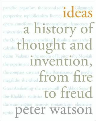 Ideas: A History of Thought and Invention, from Fire to Freud