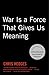 War Is A Force That Gives Us Meaning