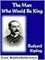 The Man Who Would Be King by Rudyard Kipling