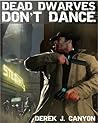 Dead Dwarves Don't Dance by Derek J. Canyon