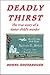 Deadly Thirst: The True Sto...