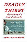 Deadly Thirst: The True Story of a Foster Child's Murder (Kindle Edition)
