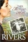 Her Mother's Hope by Francine  Rivers