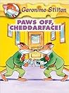Paws Off, Cheddar...