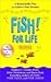 Fish! For Life: A Remarkable Way to Achieve Your Dreams
