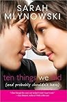 Book cover for Ten Things We Did (and Probably Shouldn't Have)
