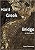 Hard Creek Bridge: a short ...