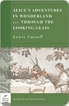 Alice's Adventures in Wonderland & Through the Looking-Glass by Lewis Carroll