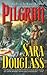 Pilgrim by Sara Douglass Pilgrim by Sara Douglass