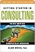 Getting Started in Consulting by Alan Weiss