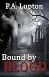 Bound by Blood by P.A. Lupton