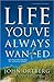 The Life You've Always Wanted by John Ortberg Jr.