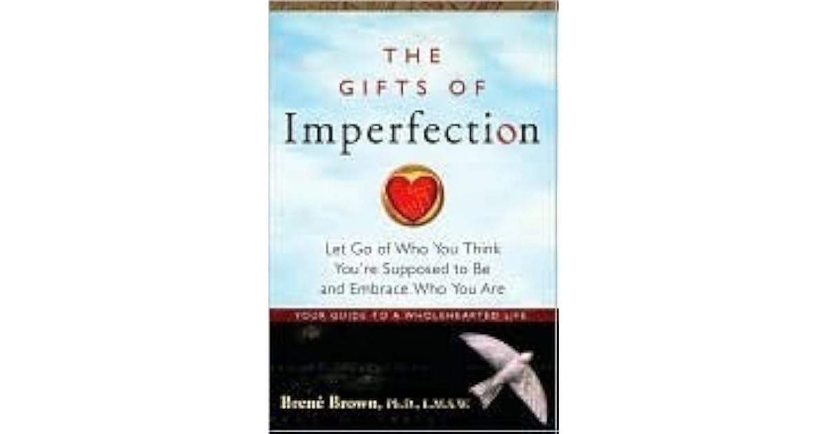 The Gifts Of Imperfection - Brené Brown - Lâchez Qui Vous Devriez être, Embrassez Qui Vous êtes