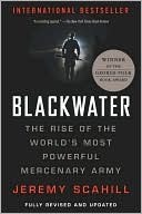 Blackwater: The Rise of the World's Most Powerful Mercenary Army