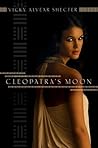 Cleopatra's Moon by Vicky Alvear Shecter