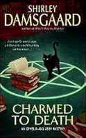 Charmed To Death Ophelia Abby 2 By Shirley Damsgaard Charmed To Death Ophelia Abby 2 By Shirley Damsgaard