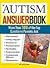 The Autism Answer Book: More Than 300 of the Top Questions Parents Ask (Special Needs Parenting Answer Book)