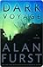 Dark Voyage by Alan Furst Dark Voyage by Alan Furst