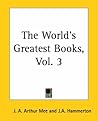 The World's Greatest Books, Volume 3: Fiction The World's Greatest Books, Volume 3: Fiction