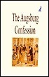 The Augsburg Confession (The Confession of Faith by Philipp Melanchthon