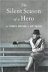 The Silent Season of a Hero: The Sports Writing of Gay Talese Book cover for The Silent Season of a Hero: The Sports Writing of Gay Talese