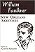 New Orleans Sketches by William Faulkner New Orleans Sketches by William Faulkner