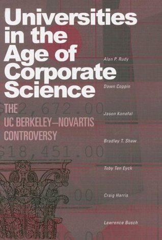 Universities in the Age of Corporate Science: The UC Berkeley-Novartis Controversy (Kindle Edition)