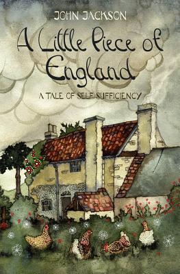 A Little Piece of England, A Tale of Self Sufficiency (Kindle Edition)