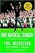 One Magical Sunday by Phil Mickelson One Magical Sunday by Phil Mickelson