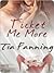 Ticket Me More by Tia Fanning