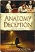The Anatomy of Deception by Lawrence Goldstone The Anatomy of Deception by Lawrence Goldstone
