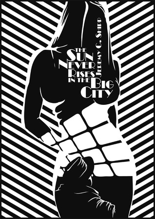 The Sun Never Rises in the Big City (Kindle Edition)