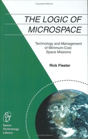 The Logic of Microspace: Technology and Management of Minimum-Cost Space Missions (Space Technology Library)
