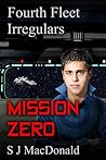 Mission Zero (Fourth Fleet Irregulars #1) Mission Zero (Fourth Fleet Irregulars #1)