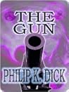 The Gun by Philip K. Dick