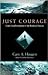 Just Courage by Gary A. Haugen