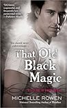 That Old Black Magic by Michelle Rowen